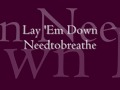 Lay 'Em Down by Needtobreathe 