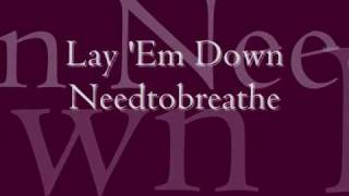 Lay &#39;Em Down by Needtobreathe