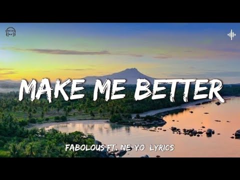 Make Me Better - Fabolous Ft. Ne-Yo [Lyrics]