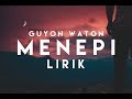 MENEPI - GUYON WATON VER. (LIRIK)