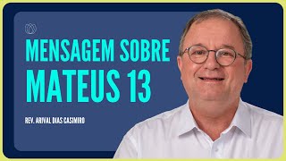 MATEUS 13: O REINO DE DEUS | Rev. Arival Dias Casimiro | IPP