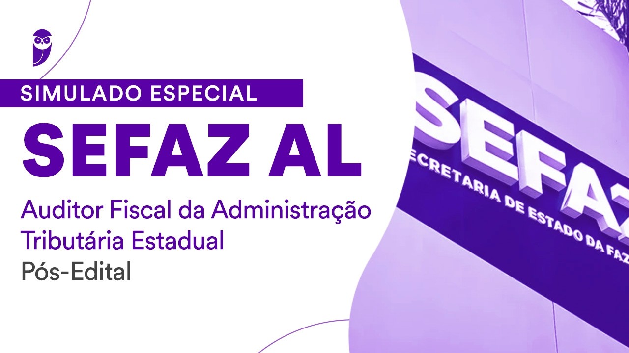 Simulado Especial SEFAZ AL - Auditor Fiscal da Administração Tributária Estadual - Pós-Edital