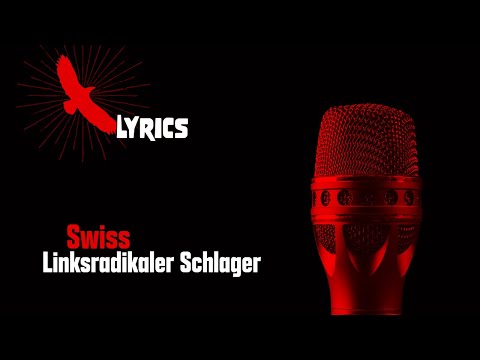 [BAW][Lyrics]SWISS - LINKSRADIKALER SCHLAGER