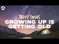 Teddy Swims - Growing Up Is Getting Old | Lyrics