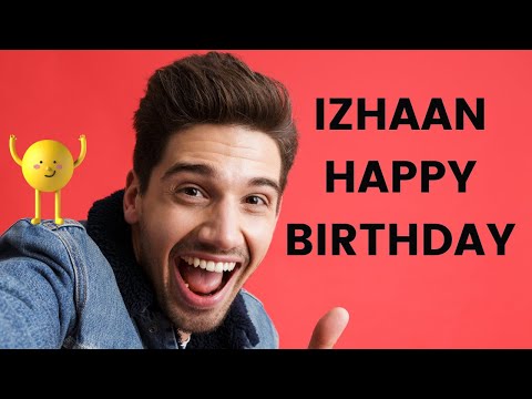 IZHAAN Happy Birthday Song– Happy Birthday To You