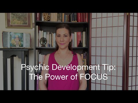 A Key Component to Psychic Development: Focus