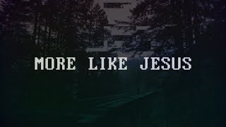 Passion ~ More Like Jesus (Lyrics)