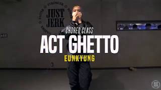 Act Ghetto feat. Lil Wayne - Tyga | Eunkyung Choreo Class | Justjerk Dance Academy