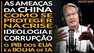 Ameaças da CHINA, Proteção na Crise, Ideologia e Corrupção, PIB dos EUA e Bolha de IA - JK Cast #248