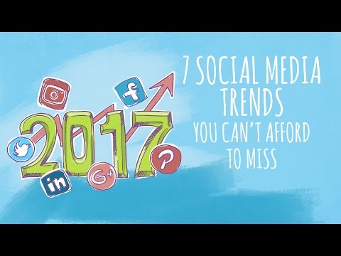 7 Social Media Trends You Can't Afford to Miss in 2017