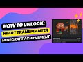 How To Unlock Heart Transplanter Minecraft Achievement