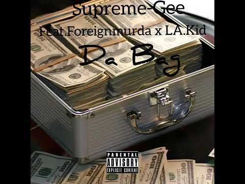 supreme gee ft foreignmurda x la kid da bag