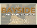 Bayside - Talking Of Michelangelo (Official Audio)