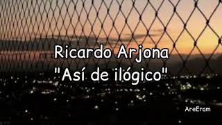 Así de ilógico - Ricardo Arjona - Letra