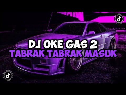 DJ TABRAK TABRAK MASUK || OKE GAS 2 FULL BASS VIRAL TIKTOK YANG KALIAN CARI