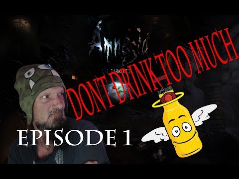 BOOZE IS BAD!!  AMNESIA CUSTOM STORYtime - DONT DRINK TOO MUCH ep 1