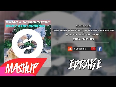 Calvin Harris vs. R3hab & Headhunterz - Outside  vs. Won't Stop Rocking (EDRAKE Mashup)
