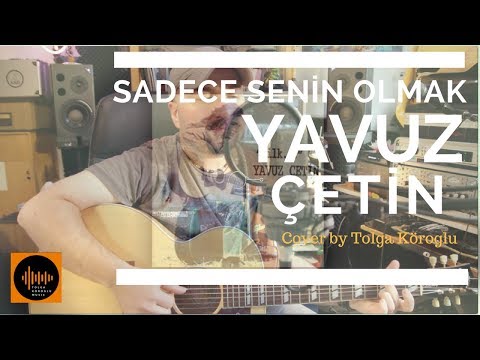 Yavuz Çetin - Sadece Senin Olmak Cover by Tolga Köroglu