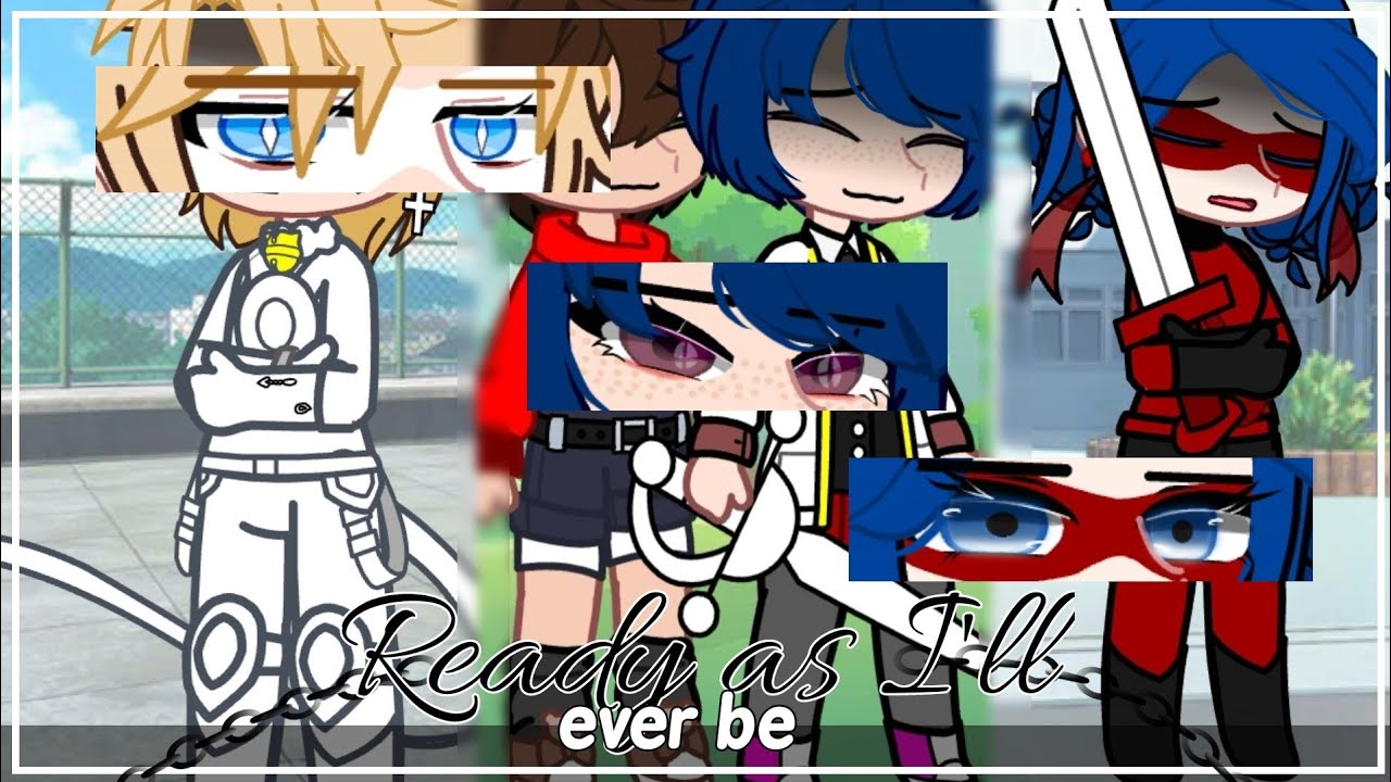 Ready as I'll ever be[] Gcmv [] I'm back bish💀 Marinette has a twins lmao🗿