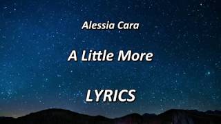 Alessia Cara- A Little More - LYRICS