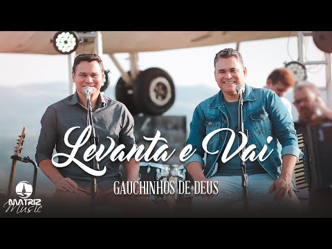 Gauchinhos de Deus - Levanta e vai