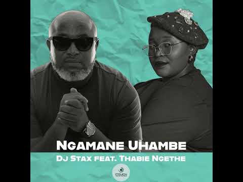 DJ Stax feat. Thabie Ngethe - Ngamane Uhambe (Official Audio)