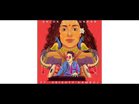 Shlok Chiplunkar - ISHQ ft. Srishty Kamboj (LYRIC VIDEO)