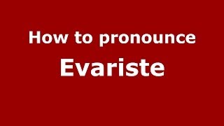 How to pronounce Evariste