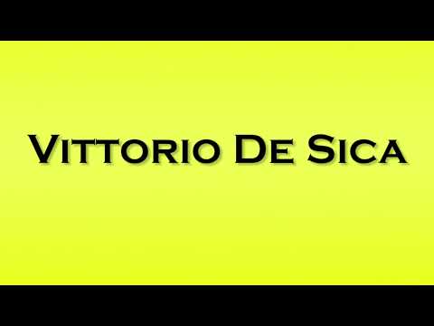 Pronunciation of Vittorio De Sica