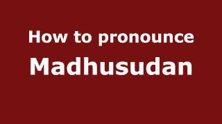 How to pronounce Madhusudan