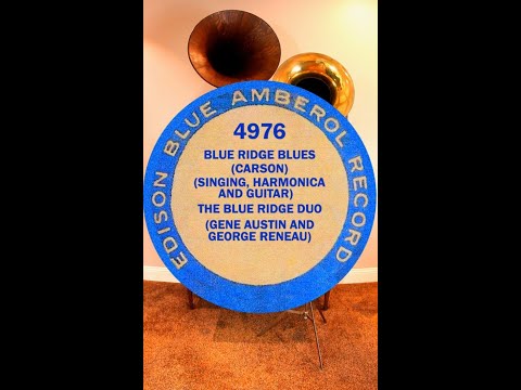 The Blue Ridge Duo, Gene Austin and George Reneau, "Blue Ridge Blues"  Edison Blue Amberol 4976