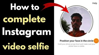 Position your face in the circle instagram | video selfie complete instagram problem
