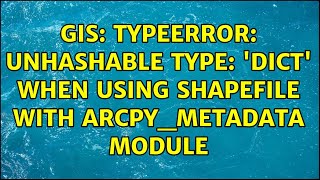 GIS: TypeError: unhashable type: 'dict' when using shapefile with arcpy_metadata module