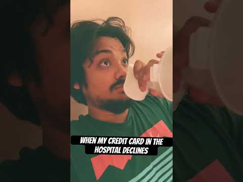 When my credit card in the hospital declines