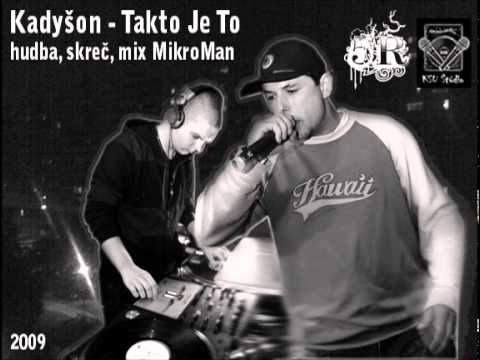 Kadyšon - Takto Je To (hudba, skreče DJ MikroMan)