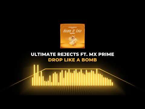 Ultimate Rejects feat. MX Prime - Drop Like A Bomb (Buss It Low Project)