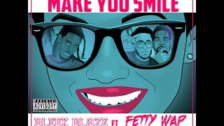 Bleek Blaze ft Fetty Wap - Make You Smile (prod by Yung Lan)