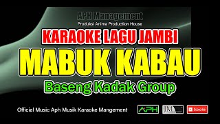 Download lagu KARAOKE LAGU JAMBI ~ MABUK KABAU ~ BASENGKADAK GROUP ''  Music Karaoke Aph Management '' mp3