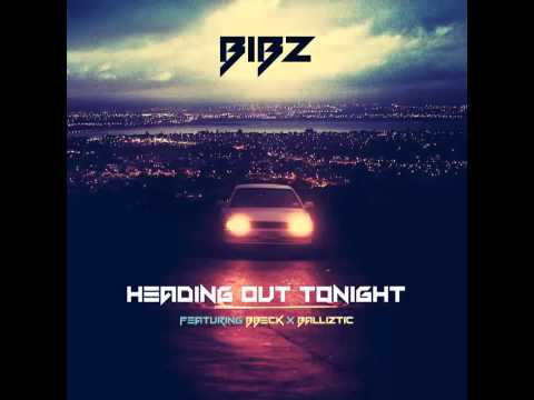 BiBz Tha Don - Heading Out Tonight Featuring BBeck x Balliztic