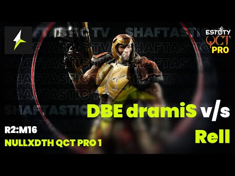 QCT Pro 1 - R2:M16 - DBE dramiS v/s Rell