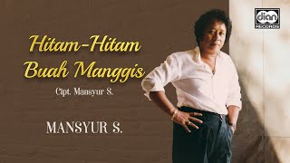 Download lagu Hitam Hitam Buah Manggis - Mansyur S. | mp3 Download lagu Hitam Hitam Buah Manggis - Mansyur S. | mp3