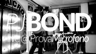 PJ Bond Live @Provamicrofono ( full show )