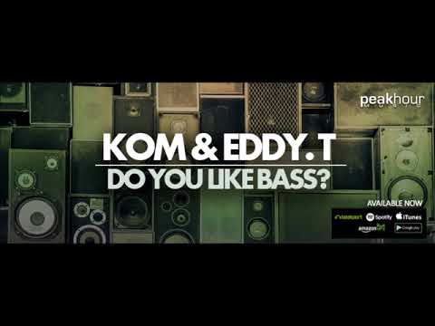 Kom & Eddy.T - Do You Like Bass? [OUT NOW]