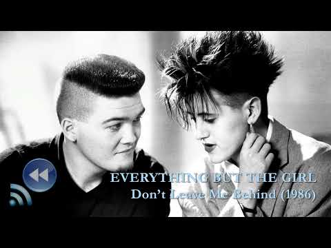 DON'T LEAVE ME BEHIND (Everything But The Girl) (1986) Retro RMXXX
