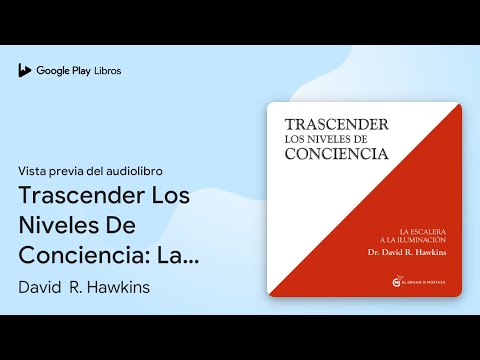 Trascender Los Niveles De Conciencia: La… de David  R. Hawkins · Vista previa del audiolibro