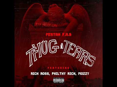 MISTAH FAB X RICK ROSS X PHILTHY RICH X MOZZY - THUG TEARS