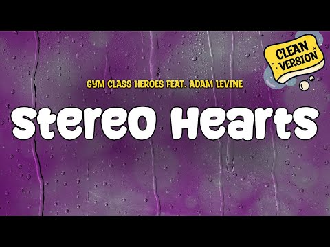 Gym Class Heroes feat. Adam Levine - Stereo Hearts (Clean) | Lyrics