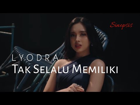 TAK SELALU MEMILIKI - LYODRA (Official Sinopsis Lagu) | Lagu OST Ipar Adalah Maut