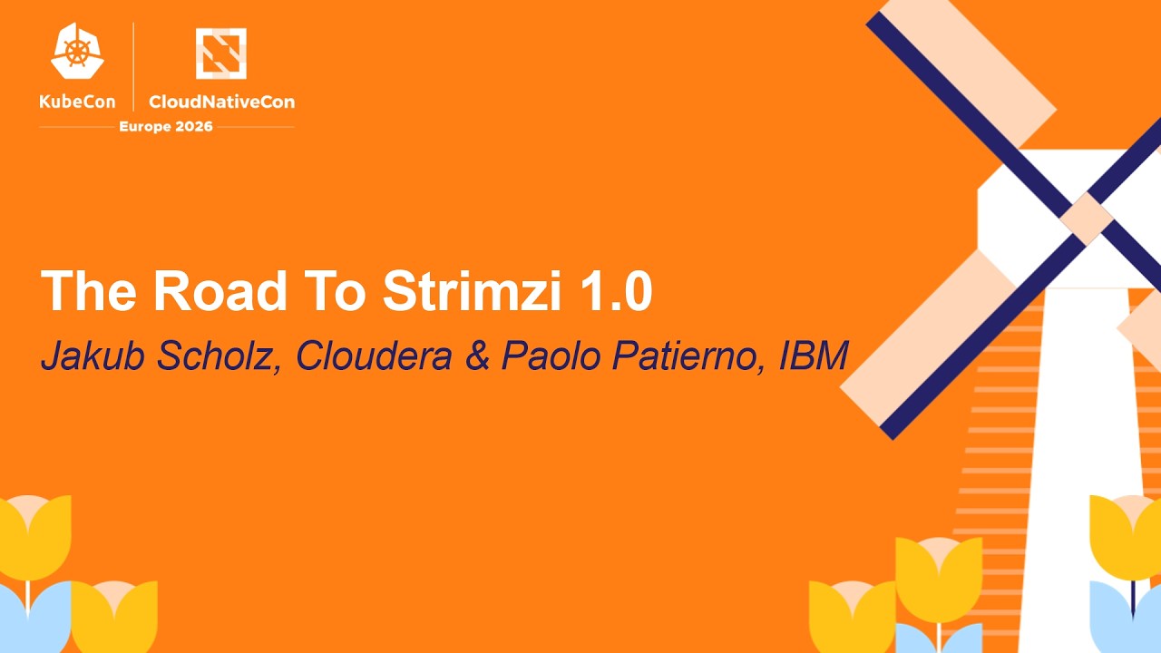 The Road To Strimzi 1.0 - Jakub Scholz, Cloudera & Paolo Patierno, IBM