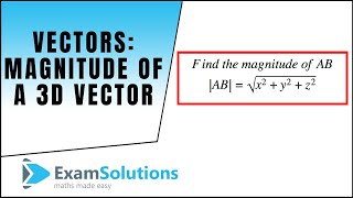Vectors : Magnitude of a vector 3D : ExamSolutions